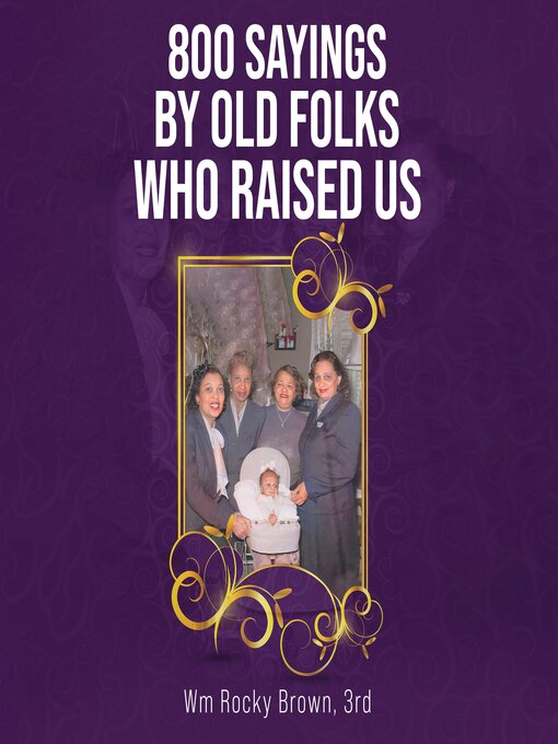 Title details for 800 Sayings by Old Folks Who Raised Us by Wm Rocky Brown, 3rd - Wait list